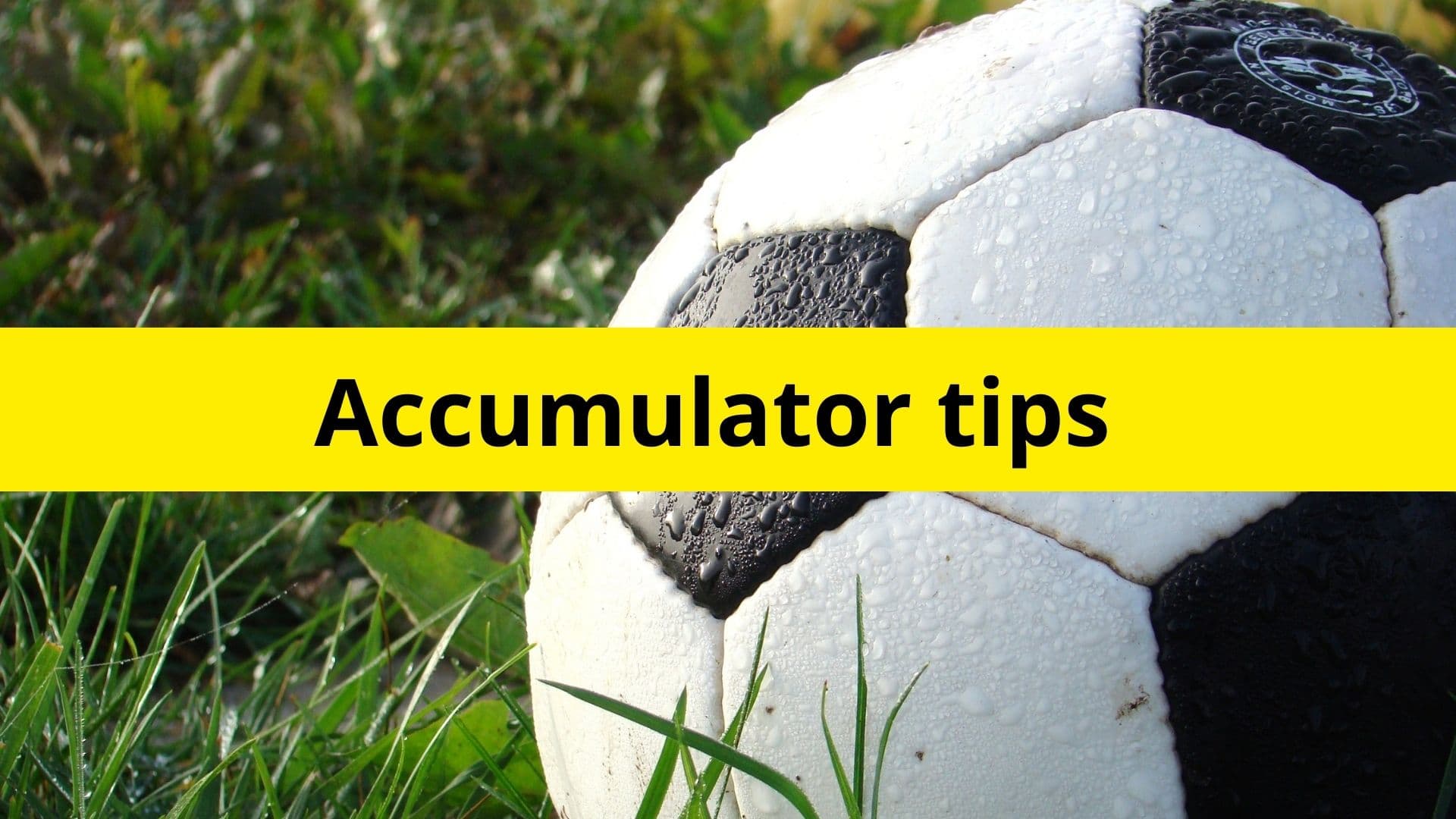በእግር ኳስ Accumulator ውርርድ ላይ እንዴት ትልቅ ማሸነፍ እንደሚቻል image